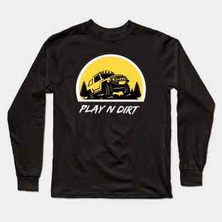 Off-Roading Fun - Play N Dirt Long Sleeve T-Shirt